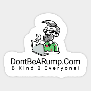 DontBeARump dot Com "B Kind 2 Everyone!" Sticker